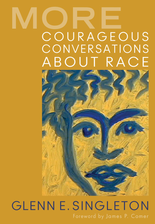More Courageous Conversations About Race by Glenn E. Singleton, 9781412992664