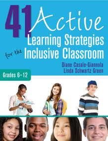 41 Active Learning Strategies for the Inclusive Classroom, Grades 6-12 by Diane Casale-Giannola, Linda Schwartz Green, 9781412993975