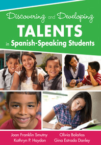 Discovering and Developing Talents in Spanish-Speaking Students by Joan Franklin Smutny, Kathryn P. Haydon, Olivia Bolanos, Gina Estrada Danley, 9781412996365
