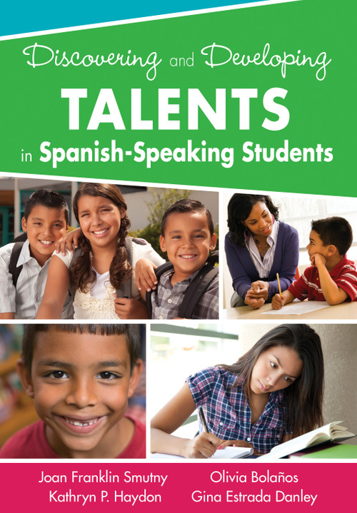 Discovering and Developing Talents in Spanish-Speaking Students by Joan Franklin Smutny, Kathryn P. Haydon, Olivia Bolanos, Gina Estrada Danley, 9781412996365