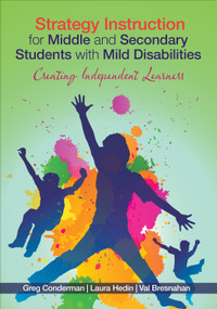 Strategy Instruction for Middle and Secondary Students with Mild Disabilities (Creating Independent Learners) by Greg Conderman, Laura Hedin, Val Bresnahan, 9781412996327