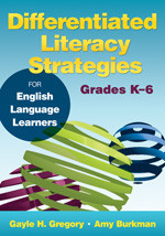 Differentiated Literacy Strategies for English Language Learners, Grades K-6 by Gayle H. Gregory, Amy Burkman, 9781412996488