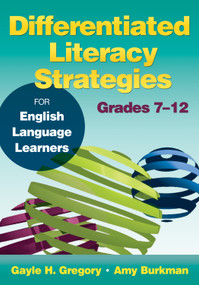 Differentiated Literacy Strategies for English Language Learners, Grades 7-12 by Gayle H. Gregory, Amy Burkman, 9781412996471