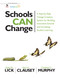 Schools Can Change (A Step-by-Step Change Creation System for Building Innovative Schools and Increasing Student Learning) by Dale W. Lick, Karl H. Clauset, Carlene U. Murphy, 9781412998741
