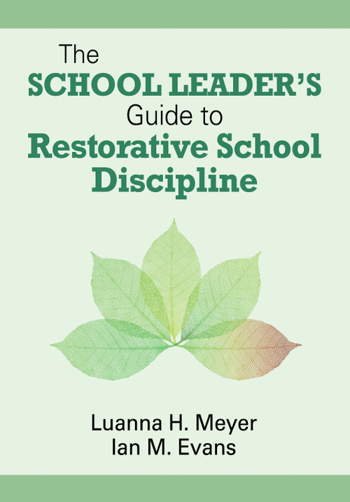 The School Leader's Guide to Restorative School Discipline by Luanna H. Meyer, Ian M.  Evans, 9781412998604