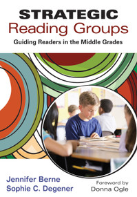 Strategic Reading Groups (Guiding Readers in the Middle Grades) by Jennifer Berne, Sophie C. Degener, 9781452202860