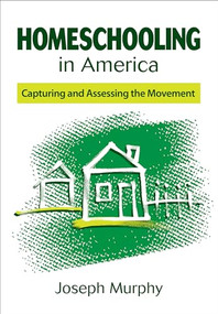 Homeschooling in America (Capturing and Assessing the Movement) - 9781452205236 - 9781452205236 by Joseph  Murphy