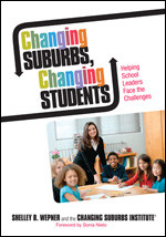 Changing Suburbs, Changing Students (Helping School Leaders Face the Challenges) by Shelley B. Wepner, JoAnne G. Ferrara, Kristin N. Rainville, Diane W. Gómez, Diane E. Lang, Laura A. Bigaouette, 9781452203911