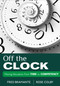 Off the Clock (Moving Education From Time to Competency) by Fred Bramante, Rose Colby, 9781452217314