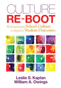 Culture Re-Boot (Reinvigorating School Culture to Improve Student Outcomes) by Leslie S. Kaplan, William A. Owings, 9781452217321