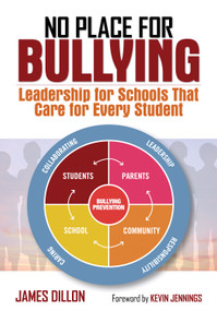 No Place for Bullying (Leadership for Schools That Care for Every Student) by James Dillon, 9781452216690