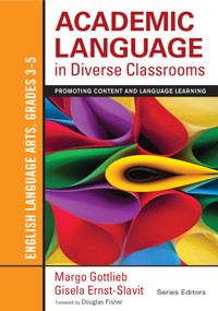 Academic Language in Diverse Classrooms: English Language Arts, Grades 3-5 (Promoting Content and Language Learning) by Margo Gottlieb, Gisela Ernst-Slavit, 9781452234793