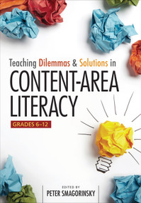 Teaching Dilemmas and Solutions in Content-Area Literacy, Grades 6-12 by Peter Smagorinsky, 9781452229935