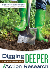 Digging Deeper Into Action Research (A Teacher Inquirer′s Field Guide) by Nancy Fichtman Dana, 9781452241951
