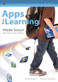 Apps for Learning, Middle School (iPad, iPod Touch, iPhone) by Harry J. Dickens, Andrew Churches, 9781452243061
