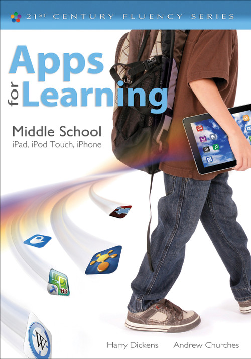 Apps for Learning, Middle School (iPad, iPod Touch, iPhone) by Harry J. Dickens, Andrew Churches, 9781452243061