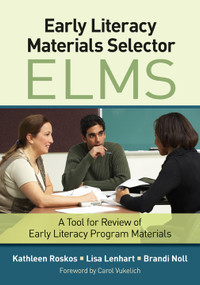 Early Literacy Materials Selector (ELMS) (A Tool for Review of Early Literacy Program Materials) by Kathleen Roskos, Lisa Lenhart, Brandi Noll, 9781452241647