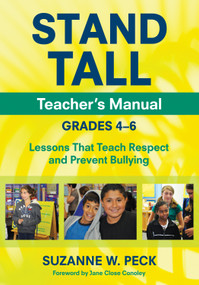 STAND TALL Teacher′s Manual, Grades 4-6 (Lessons That Teach Respect and Prevent Bullying) by Suzanne W. Peck, 9781452205298