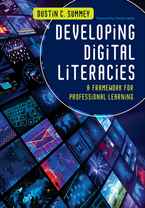 Developing Digital Literacies (A Framework for Professional Learning) by Dustin C. Summey, 9781452255521