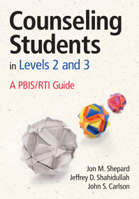 Counseling Students in Levels 2 and 3 (A PBIS/RTI Guide) by Jon M. Shepard, Jeffrey D. Shahidullah, John S. Carlson, 9781452255644