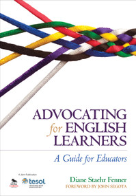 Advocating for English Learners (A Guide for Educators) by Diane Staehr Fenner, 9781452257693