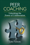 Peer Coaching (Unlocking the Power of Collaboration) by Les Foltos, 9781452257341