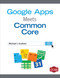 Google Apps Meets Common Core by Michael J. Graham, 9781452257334