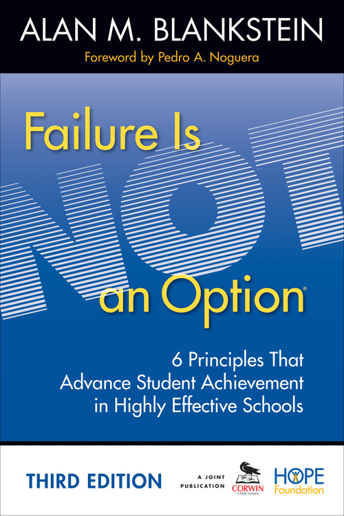 Failure Is Not an Option (6 Principles That Advance Student Achievement in Highly Effective Schools) by Alan M. Blankstein, 9781452268279