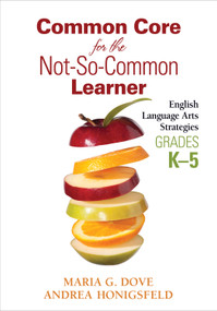 Common Core for the Not-So-Common Learner, Grades K-5 (English Language Arts Strategies) by Maria G. Dove, Andrea Honigsfeld, 9781452257822