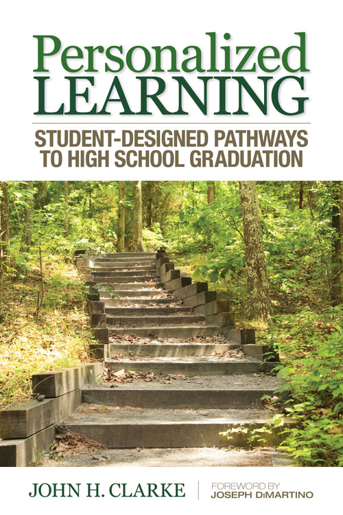 Personalized Learning (Student-Designed Pathways to High School Graduation) by John H. Clarke, 9781452258546