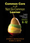 Common Core for the Not-So-Common Learner, Grades 6-12 (English Language Arts Strategies) by Andrea Honigsfeld, Maria G. Dove, 9781452257815