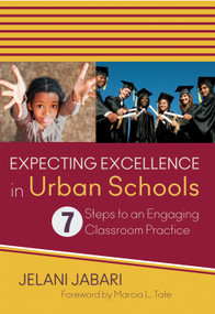 Expecting Excellence in Urban Schools (7 Steps to an Engaging Classroom Practice) by Jelani Jabari, 9781452257808