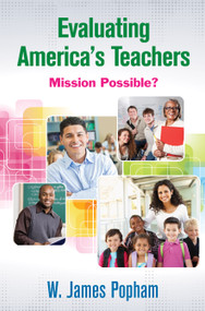 Evaluating America's Teachers (Mission Possible?) by W. James Popham, 9781452260853