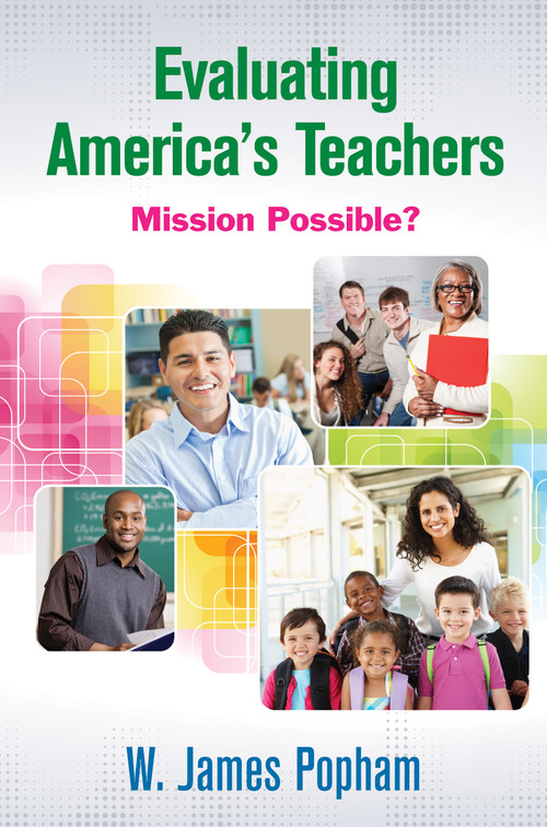 Evaluating America's Teachers (Mission Possible?) by W. James Popham, 9781452260853