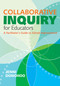 Collaborative Inquiry for Educators (A Facilitator′s Guide to School Improvement) by Jenni Donohoo, 9781452274416