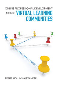 Online Professional Development Through Virtual Learning Communities by Sonja Hollins-Alexander, 9781452276663