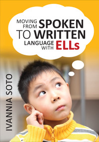 Moving From Spoken to Written Language With ELLs by Ivannia Soto, 9781452280363