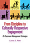 From Discipline to Culturally Responsive Engagement (45 Classroom Management Strategies) by Laura E. Pinto, 9781452285214