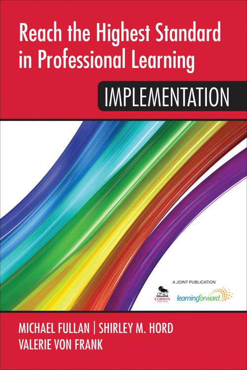 Reach the Highest Standard in Professional Learning: Implementation by Michael Fullan, Shirley M. Hord, Valerie von Frank, 9781452291895