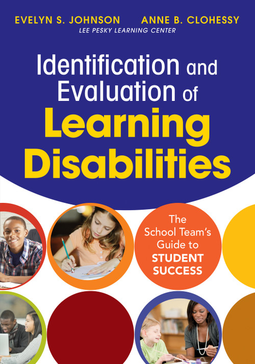Identification and Evaluation of Learning Disabilities (The School Team's Guide to Student Success) by Evelyn S. Johnson, Anne B. Clohessy, 9781483331560
