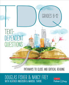 Text-Dependent Questions, Grades 6-12 (Pathways to Close and Critical Reading) by Douglas Fisher, Nancy Frey, Heather Anderson, Marisol Thayre, 9781483331379
