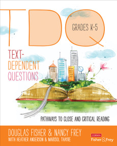 Text-Dependent Questions, Grades K-5 (Pathways to Close and Critical Reading) by Douglas Fisher, Nancy Frey, Heather Anderson, Marisol Thayre, 9781483331317