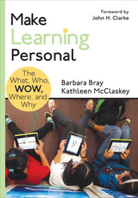 Make Learning Personal (The What, Who, WOW, Where, and Why) by Barbara Bray, Kathleen McClaskey, 9781483352978