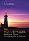 The Focus Model (Systematic School Improvement for all Schools) by B.R. Jones, 9781483344270