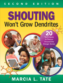 Shouting Won′t Grow Dendrites (20 Techniques to Detour Around the Danger Zones) by Marcia L. Tate, 9781483350974