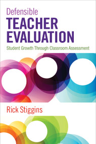 Defensible Teacher Evaluation (Student Growth Through Classroom Assessment) by Rick Stiggins, 9781483344690