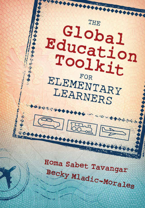 The Global Education Toolkit for Elementary Learners by Homa Sabet Tavangar, Becky Mladic-Morales, 9781483344188
