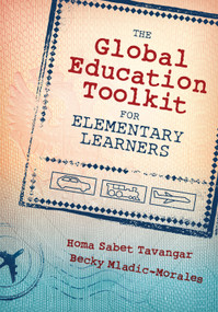 The Global Education Toolkit for Elementary Learners by Homa Sabet Tavangar, Becky Mladic-Morales, 9781483344188