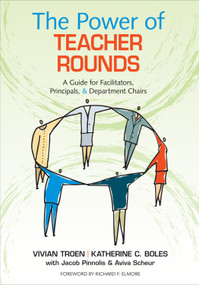 The Power of Teacher Rounds (A Guide for Facilitators, Principals, & Department Chairs) by Vivian Troen, Katherine C. Boles, 9781483349954