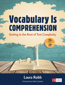 Vocabulary Is Comprehension (Getting to the Root of Text Complexity) by Laura Robb, 9781483345802
